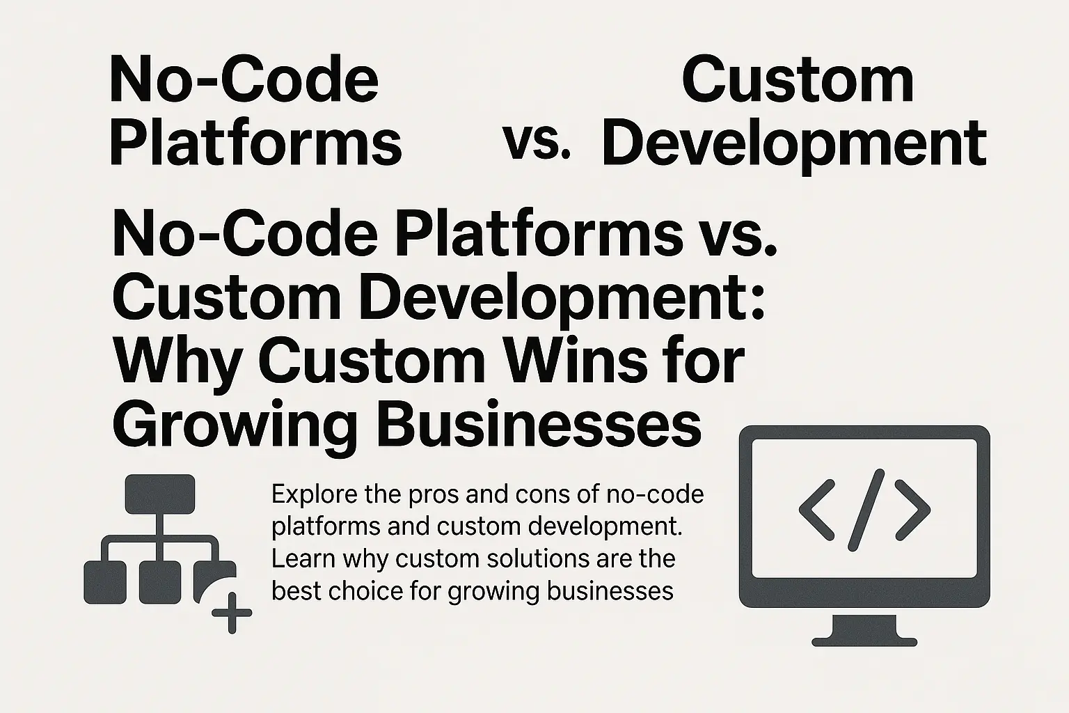 No-Code Platforms vs. Custom Development